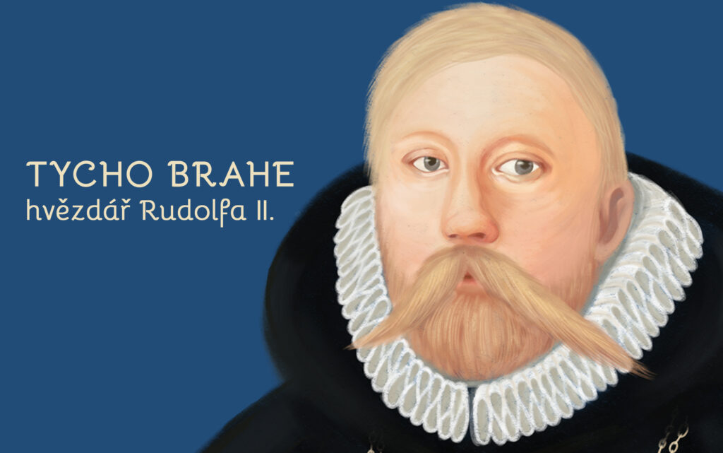 Tycho Brahe – hvězdář Rudolfa II.